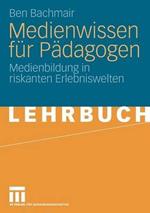 Medienwissen für Pädagogen: Medienbildung in riskanten Erlebniswelten