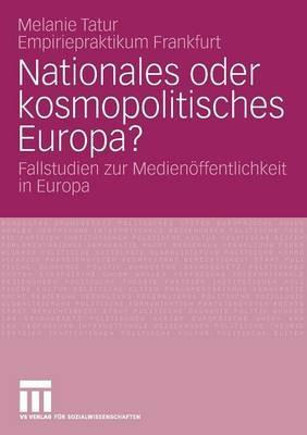 Nationales oder kosmopolitisches Europa?: Fallstudien zur Medienöffentlichkeit in Europa - cover