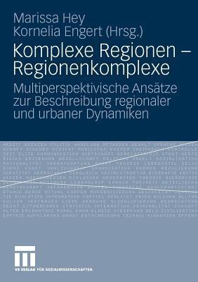 Komplexe Regionen - Regionenkomplexe: Multiperspektivische Ansätze zur Beschreibung regionaler und urbaner Dynamiken - cover