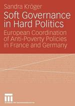 Soft Governance in Hard Politics: European Coordination of Anti-Poverty Policies in France and Germany