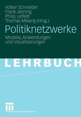Politiknetzwerke: Modelle, Anwendungen und Visualisierungen - cover
