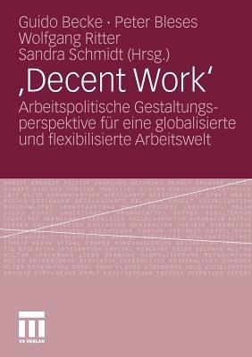 ,Decent Work‘: Arbeitspolitische Gestaltungsperspektive für eine globalisierte und flexibilisierte Arbeitswelt - cover
