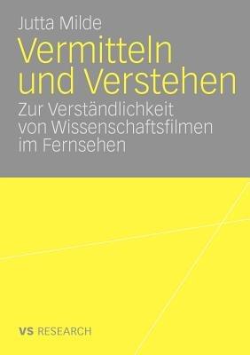 Vermitteln und Verstehen: Zur Verständlichkeit von Wissenschaftsfilmen im Fernsehen - Jutta Milde - cover