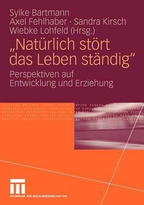 "Natürlich stört das Leben ständig": Perspektiven auf Entwicklung und Erziehung - cover