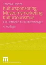 Kultursponsoring, Museumsmarketing, Kulturtourismus: Ein Leitfaden für Kulturmanager