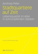 Stadtquartiere auf Zeit: Lebensqualität im Alter in schrumpfenden Städten