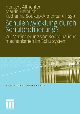 Schulentwicklung durch Schulprofilierung?: Zur Veränderung von Koordinationsmechanismen im Schulsystem - cover