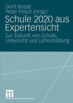 Schule 2020 aus Expertensicht: Zur Zukunft von Schule, Unterricht und Lehrerbildung