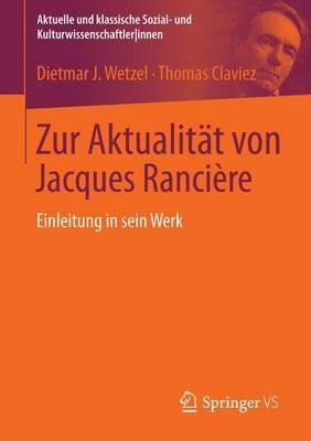 Zur Aktualität von Jacques Rancière: Einleitung in sein Werk - Dietmar J. Wetzel,Thomas Claviez - cover