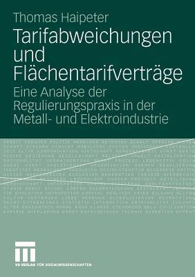 Tarifabweichungen und Flächentarifverträge: Eine Analyse der Regulierungspraxis in der Metall- und Elektroindustrie - Thomas Haipeter - cover