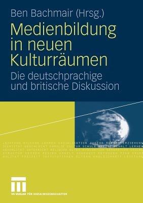 Medienbildung in neuen Kulturräumen: Die deutschsprachige und britische Diskussion - cover