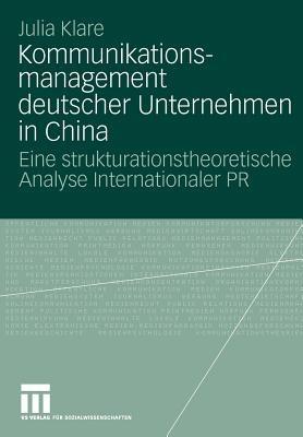 Kommunikationsmanagement deutscher Unternehmen in China: Eine strukturationstheoretische Analyse Internationaler PR - Julia Klare - cover