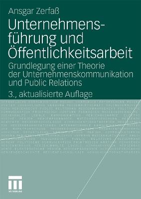 Unternehmensführung und Öffentlichkeitsarbeit: Grundlegung einer Theorie der Unternehmenskommunikation und Public Relations - Ansgar Zerfaß - cover