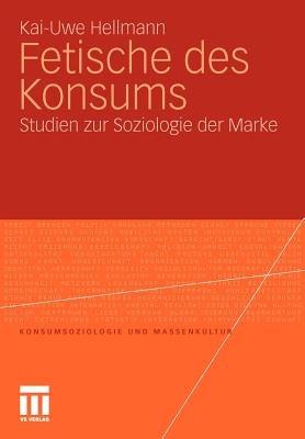 Fetische des Konsums: Studien zur Soziologie der Marke - Kai-Uwe Hellmann - cover