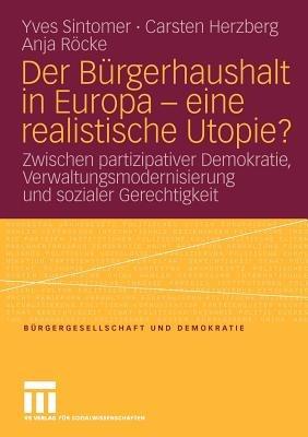 Der Bürgerhaushalt in Europa - eine realistische Utopie?: Zwischen Partizipativer Demokratie, Verwaltungsmodernisierung und sozialer Gerechtigkeit - Yves Sintomer,Carsten Herzberg,Anja Röcke - cover