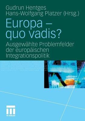 Europa - quo vadis?: Ausgewählte Problemfelder der europäischen Integrationspolitik - cover