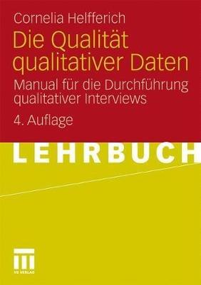 Die Qualität qualitativer Daten: Manual für die Durchführung qualitativer Interviews - Cornelia Helfferich - cover