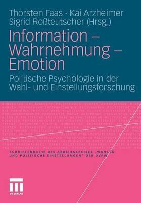 Information - Wahrnehmung - Emotion: Politische Psychologie in der Wahl- und Einstellungsforschung - cover