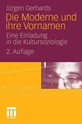 Die Moderne und ihre Vornamen: Eine Einladung in die Kultursoziologie - Jürgen Gerhards - cover