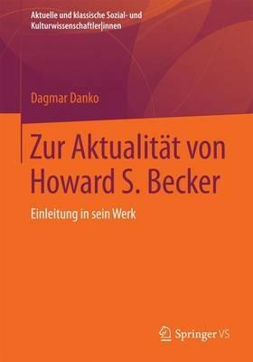 Zur Aktualität von Howard S. Becker: Einleitung in sein Werk - Dagmar Danko - cover