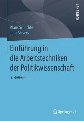 Einführung in die Arbeitstechniken der Politikwissenschaft - Klaus Schlichte,Julia Sievers - cover