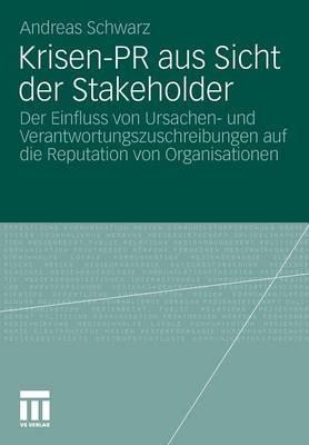 Krisen-PR aus Sicht der Stakeholder: Der Einfluss von Ursachen- und Verantwortungszuschreibungen auf die Reputation von Organisationen - Andreas Schwarz - cover