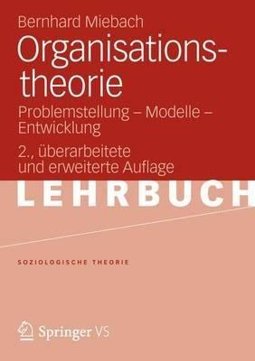 Organisationstheorie: Problemstellung - Modelle - Entwicklung - Bernhard Miebach - cover