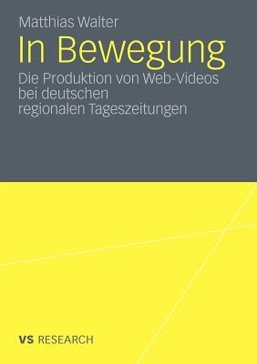 In Bewegung: Die Produktion von Web-Videos bei deutschen regionalen Tageszeitungen - Matthias Walter - cover