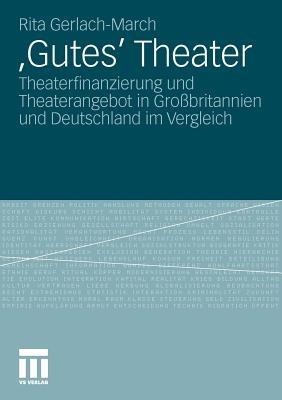'Gutes' Theater: Theaterfinanzierung und Theaterangebot in Großbritannien und Deutschland im Vergleich - Rita Gerlach-March - cover