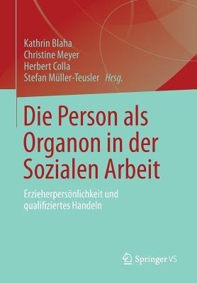 Die Person als Organon in der Sozialen Arbeit: Erzieherpersönlichkeit und qualifiziertes Handeln - cover