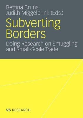 Subverting Borders: Doing Research on Smuggling and Small-Scale Trade - cover