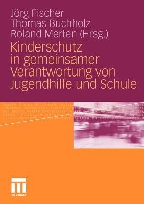 Kinderschutz in gemeinsamer Verantwortung von Jugendhilfe und Schule - cover