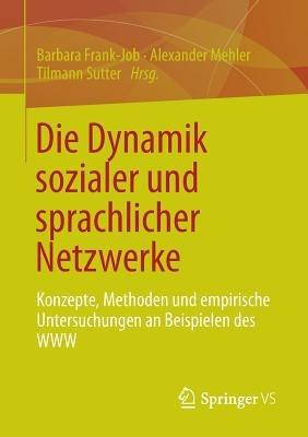 Die Dynamik sozialer und sprachlicher Netzwerke: Konzepte, Methoden und empirische Untersuchungen an Beispielen des WWW - cover