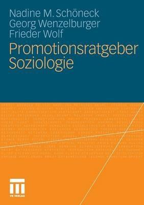Promotionsratgeber Soziologie - Nadine M. Schöneck,Georg Wenzelburger,Frieder Wolf - cover