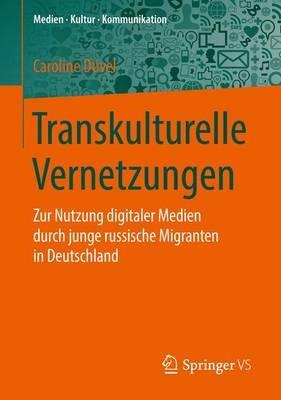 Transkulturelle Vernetzungen: Zur Nutzung digitaler Medien durch junge russische Migranten in Deutschland - Caroline Düvel - cover