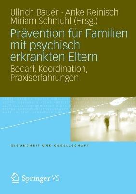 Prävention für Familien mit psychisch kranken Eltern: Bedarf, Koordination, Praxiserfahrung - cover