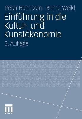Einführung in die Kultur- und Kunstökonomie - Peter Bendixen,Bernd Weikl - cover