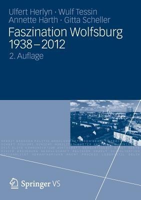 Faszination Wolfsburg 1938-2012 - Ulfert Herlyn,Wulf Tessin,Annette Harth - cover
