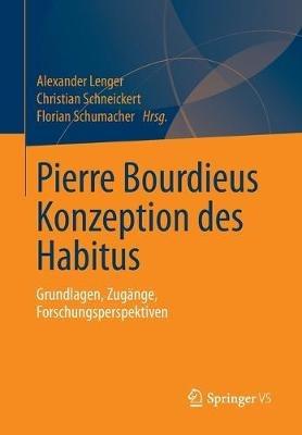 Pierre Bourdieus Konzeption des Habitus: Grundlagen, Zugänge, Forschungsperspektiven - cover