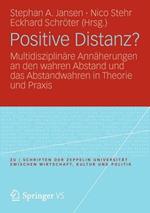Positive Distanz?: Multidisziplinäre Annäherungen an den wahren Abstand und das Abstandwahren in Theorie und Praxis