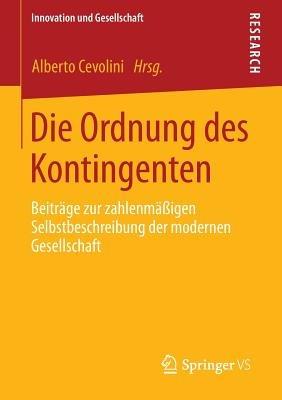 Die Ordnung des Kontingenten: Beiträge zur zahlenmäßigen Selbstbeschreibung der modernen Gesellschaft - cover
