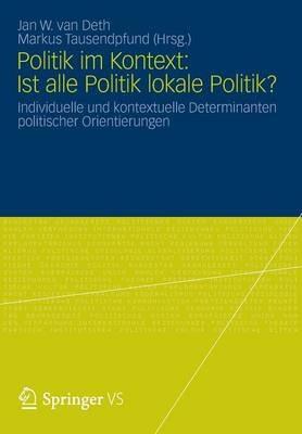 Politik im Kontext: Ist alle Politik lokale Politik?: Individuelle und kontextuelle Determinanten politischer Orientierungen - cover