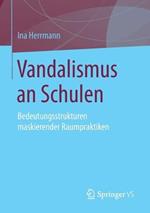 Vandalismus an Schulen: Bedeutungsstrukturen maskierender Raumpraktiken