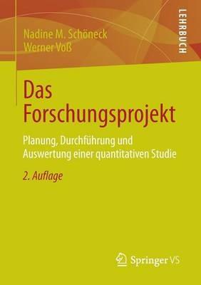 Das Forschungsprojekt: Planung, Durchführung und Auswertung einer quantitativen Studie - Nadine M. Schöneck,Werner Voß - cover