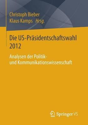 Die US-Präsidentschaftswahl 2012: Analysen der Politik- und Kommunikationswissenschaft - cover