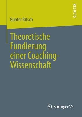 Theoretische Fundierung einer Coaching-Wissenschaft - Günter Bitsch - cover