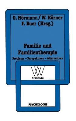 Familie und Familientherapie: Probleme — Perspektiven — Alternativen - cover