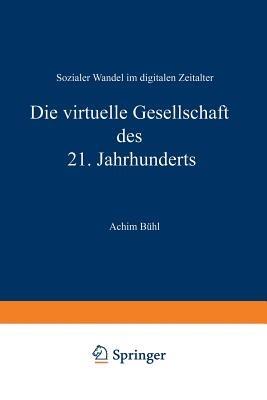 Die virtuelle Gesellschaft des 21. Jahrhunderts: Sozialer Wandel im digitalen Zeitalter - Achim Bühl - cover