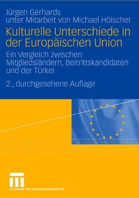 Kulturelle Unterschiede in der Europäischen Union: Ein Vergleich zwischen Mitgliedsländern, Beitrittskandidaten und der Türkei - Jürgen Gerhards - cover