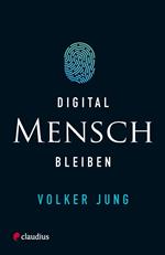 Digital Mensch bleiben